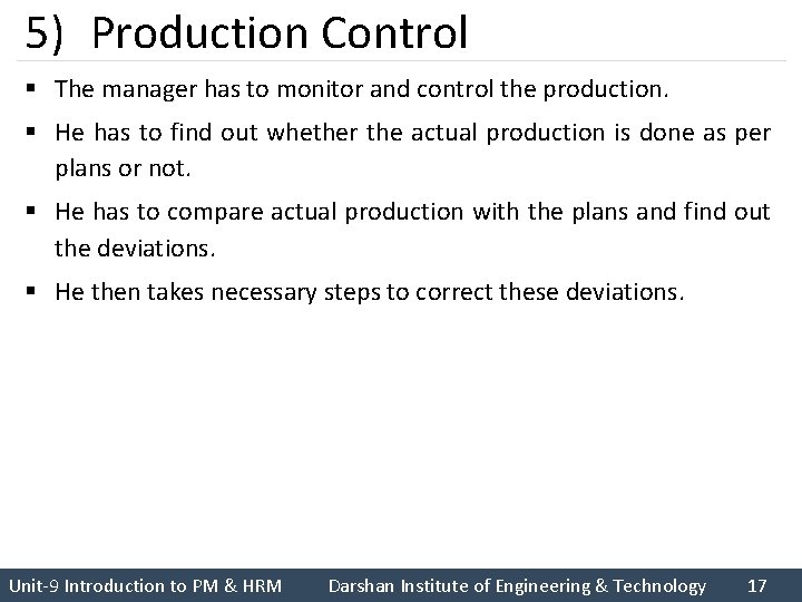 5) Production Control § The manager has to monitor and control the production. §