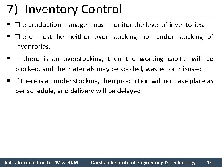 7) Inventory Control § The production manager must monitor the level of inventories. §