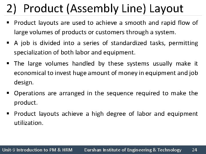 2) Product (Assembly Line) Layout § Product layouts are used to achieve a smooth