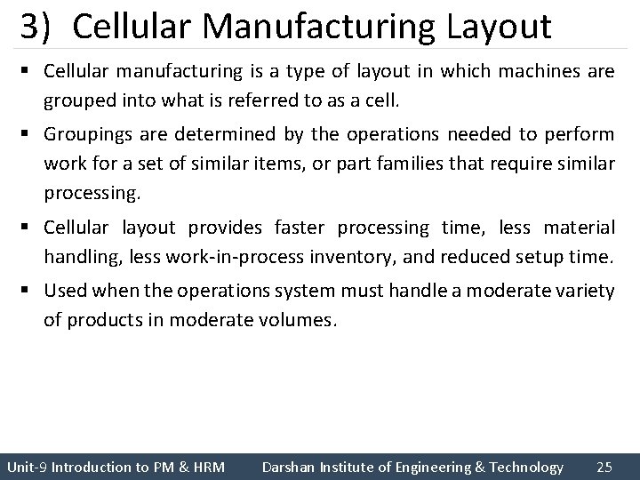 3) Cellular Manufacturing Layout § Cellular manufacturing is a type of layout in which