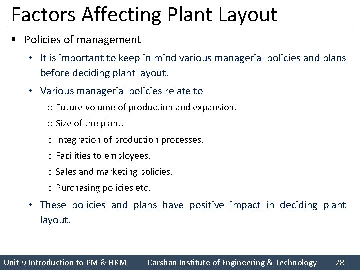 Factors Affecting Plant Layout § Policies of management • It is important to keep