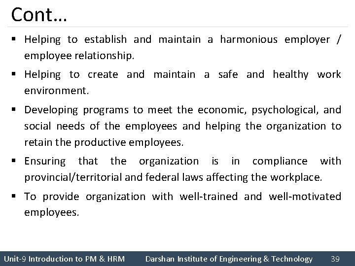 Cont… § Helping to establish and maintain a harmonious employer / employee relationship. §