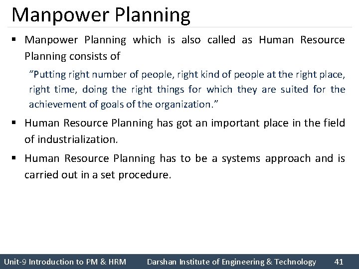 Manpower Planning § Manpower Planning which is also called as Human Resource Planning consists