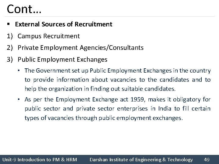 Cont… § External Sources of Recruitment 1) Campus Recruitment 2) Private Employment Agencies/Consultants 3)