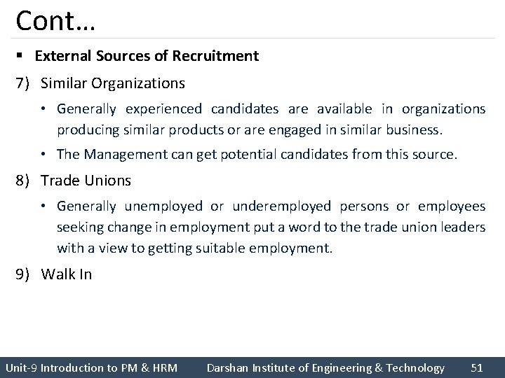 Cont… § External Sources of Recruitment 7) Similar Organizations • Generally experienced candidates are