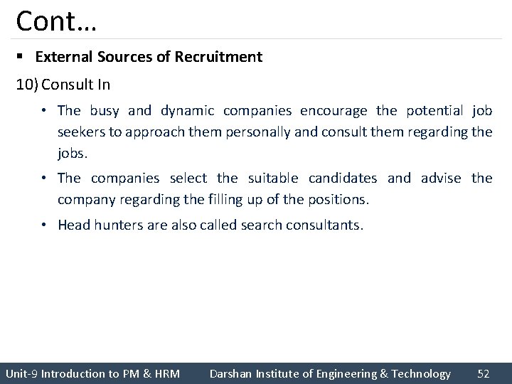 Cont… § External Sources of Recruitment 10) Consult In • The busy and dynamic