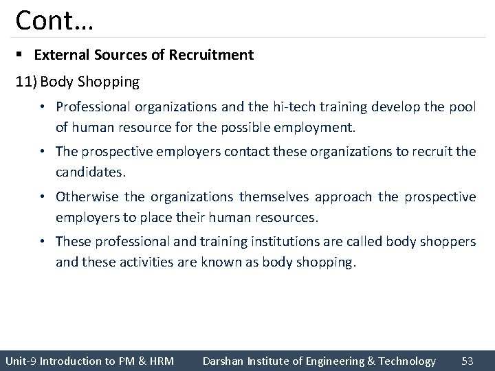 Cont… § External Sources of Recruitment 11) Body Shopping • Professional organizations and the