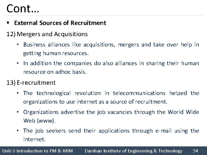 Cont… § External Sources of Recruitment 12) Mergers and Acquisitions • Business alliances like