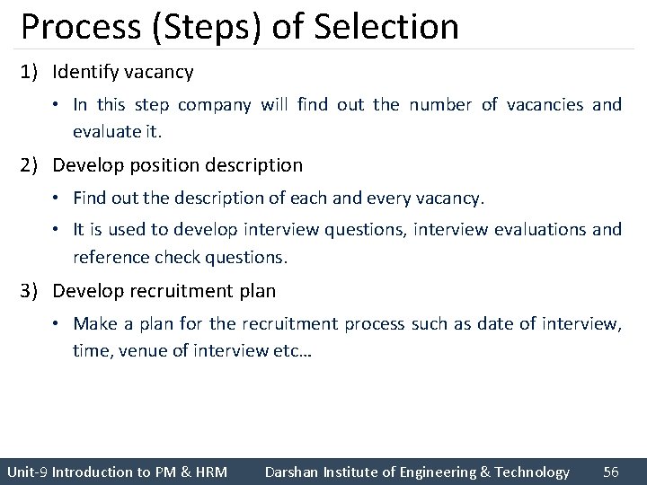 Process (Steps) of Selection 1) Identify vacancy • In this step company will find