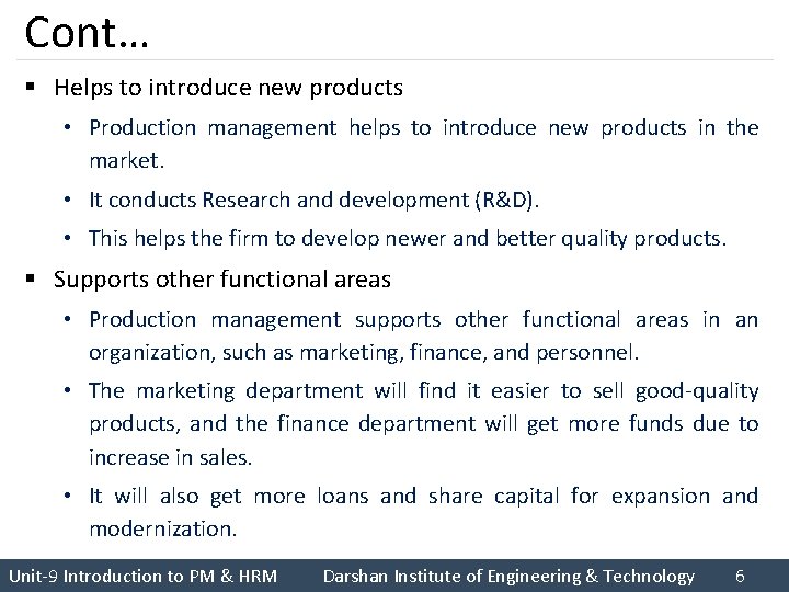 Cont… § Helps to introduce new products • Production management helps to introduce new