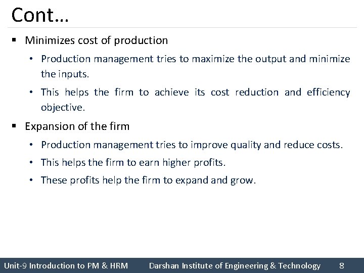 Cont… § Minimizes cost of production • Production management tries to maximize the output