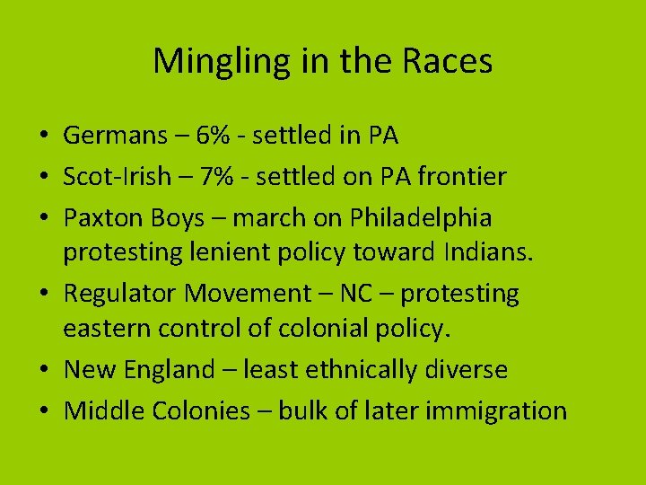 Mingling in the Races • Germans – 6% - settled in PA • Scot-Irish