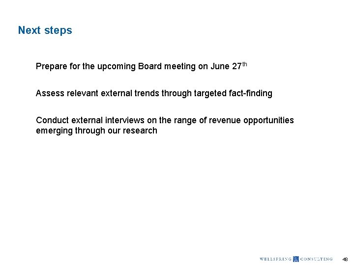 Next steps Prepare for the upcoming Board meeting on June 27 th Assess relevant