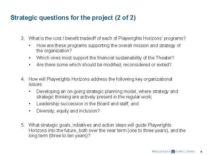 Strategic questions for the project (2 of 2) 3. What is the cost /