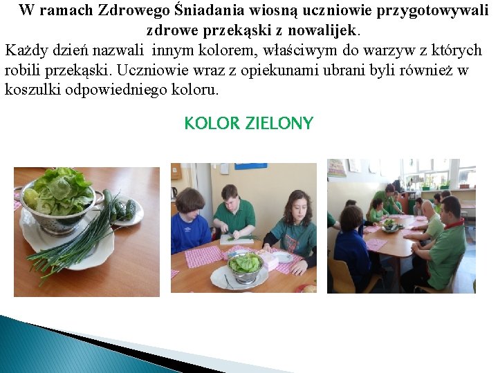 W ramach Zdrowego Śniadania wiosną uczniowie przygotowywali zdrowe przekąski z nowalijek. Każdy dzień nazwali