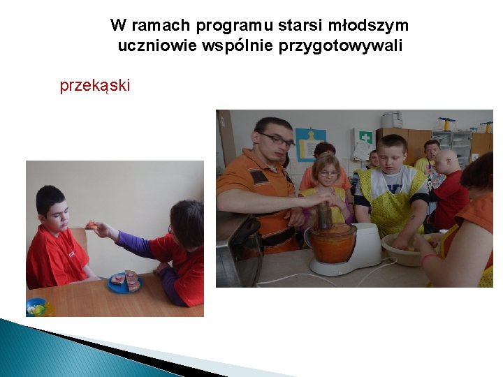 W ramach programu starsi młodszym uczniowie wspólnie przygotowywali przekąski 