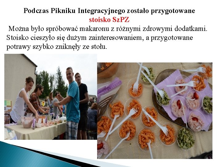 Podczas Pikniku Integracyjnego zostało przygotowane stoisko Sz. PZ Można było spróbować makaronu z różnymi