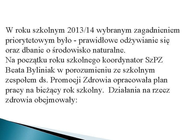 W roku szkolnym 2013/14 wybranym zagadnieniem priorytetowym było - prawidłowe odżywianie się oraz dbanie