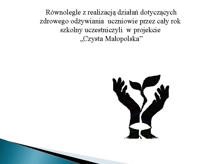 Równolegle z realizacją działań dotyczących zdrowego odżywiania uczniowie przez cały rok szkolny uczestniczyli w