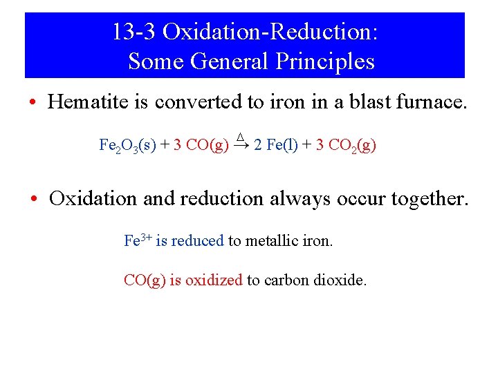 13 -3 Oxidation-Reduction: Some General Principles • Hematite is converted to iron in a