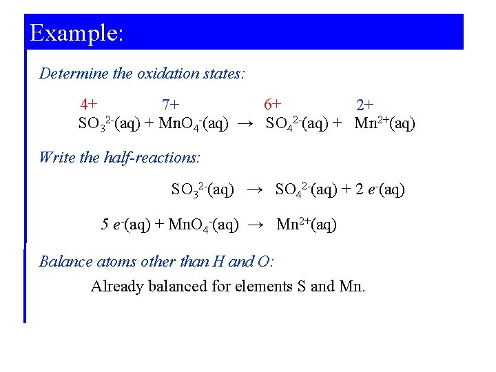 Example: Determine the oxidation states: 4+ 6+ 7+ 2+ SO 32 -(aq) + Mn.