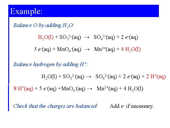 Example: Balance O by adding H 2 O: H 2 O(l) + SO 32
