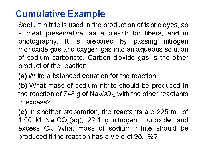 Cumulative Example Sodium nitrite is used in the production of fabric dyes, as a