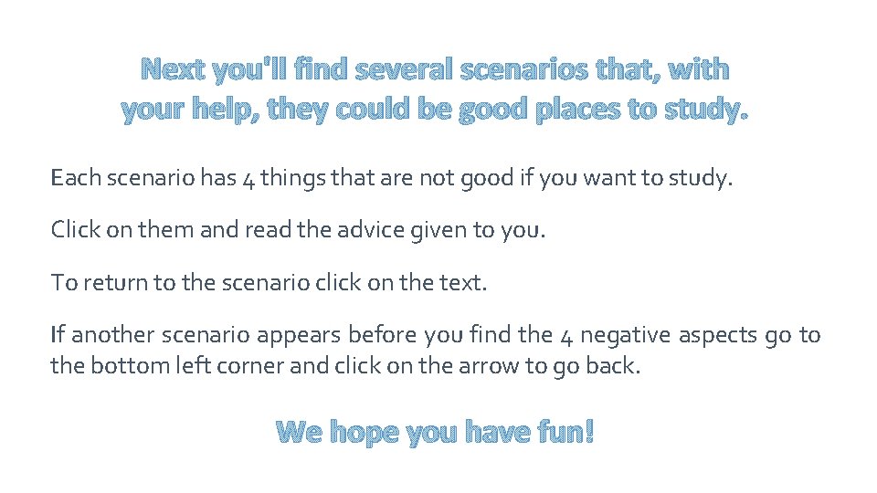 Next you'll find several scenarios that, with your help, they could be good places