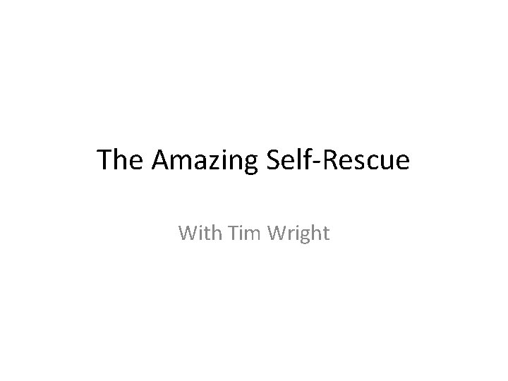 The Amazing Self-Rescue With Tim Wright 