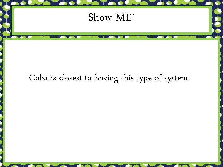 Show ME! Cuba is closest to having this type of system. 