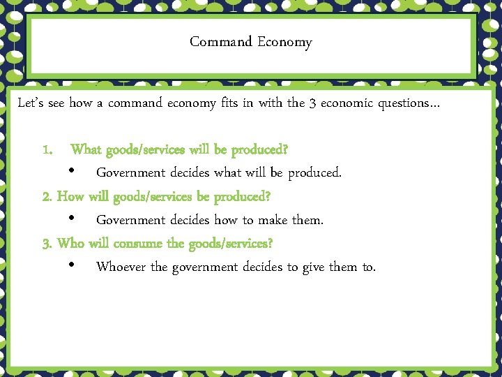 Command Economy Let’s see how a command economy fits in with the 3 economic