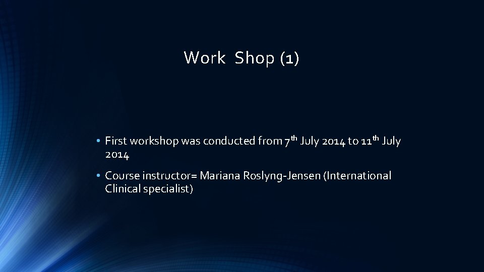 Work Shop (1) • First workshop was conducted from 7 th July 2014 to