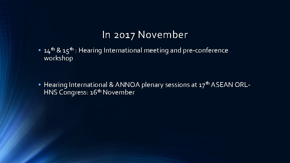 In 2017 November • 14 th & 15 th : Hearing International meeting and