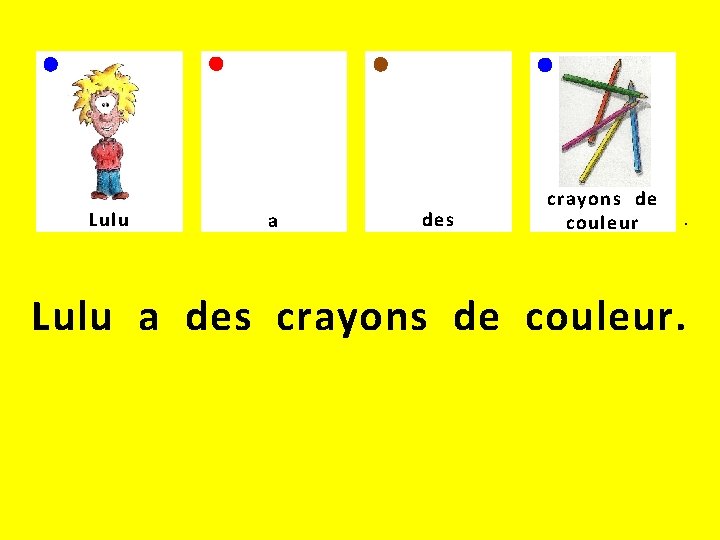 Lulu a des crayons de . couleur Lulu a des crayons de couleur. 