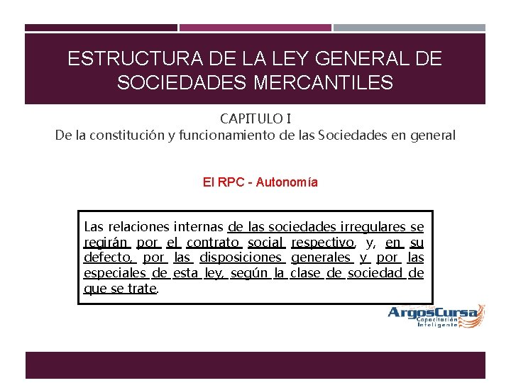 ESTRUCTURA DE LA LEY GENERAL DE SOCIEDADES MERCANTILES CAPITULO I De la constitución y