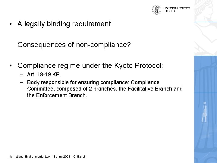  • A legally binding requirement. Consequences of non-compliance? • Compliance regime under the