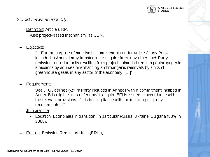 2. Joint Implementation (JI) – Definition: Article 6 KP. Also project-based mechanism, as CDM.