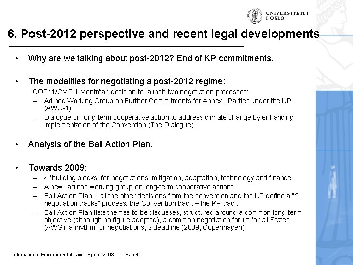 6. Post-2012 perspective and recent legal developments • Why are we talking about post-2012?