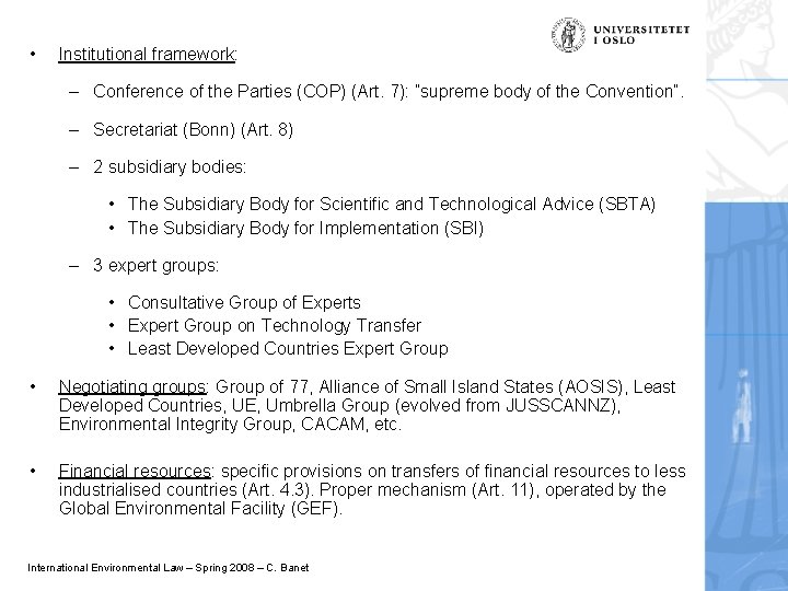  • Institutional framework: – Conference of the Parties (COP) (Art. 7): ”supreme body