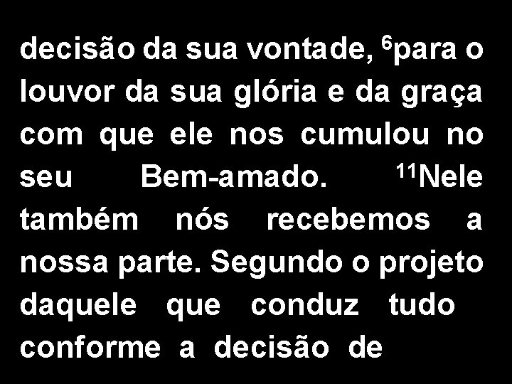 decisão da sua vontade, 6 para o louvor da sua glória e da graça