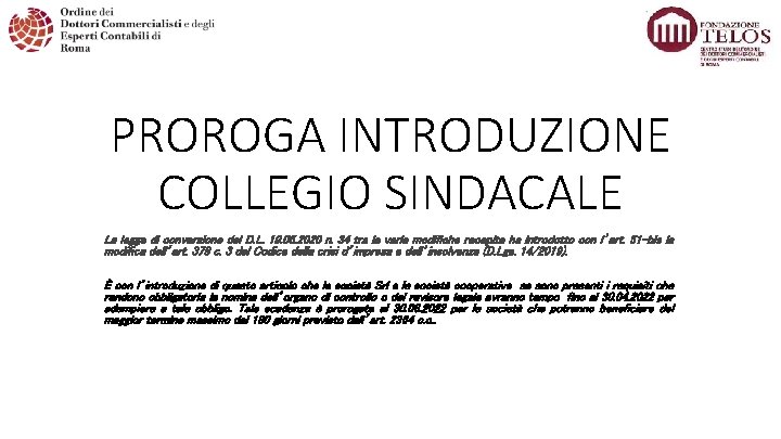 PROROGA INTRODUZIONE COLLEGIO SINDACALE La legge di conversione del D. L. 19. 05. 2020