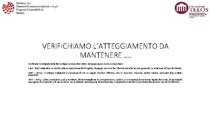 VERIFICHIAMO L’ATTEGGIAMENTO DA MANTENERE …. Verificata l’obbligatorietà del collegio ai sensi del 2543, bisogna