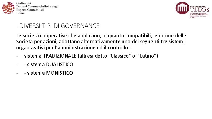 I DIVERSI TIPI DI GOVERNANCE Le società cooperative che applicano, in quanto compatibili, le I DIVERSI TIPI DI GOVERNANCE Le società cooperative che applicano, in quanto compatibili, le