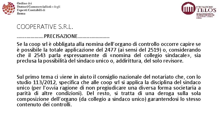 COOPERATIVE S. R. L. ………………. . PRECISAZIONE………… Se la coop srl è obbligata alla