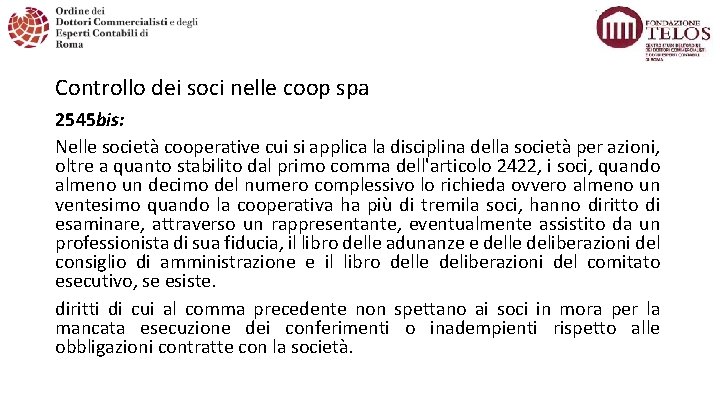 Controllo dei soci nelle coop spa 2545 bis: Nelle società cooperative cui si applica