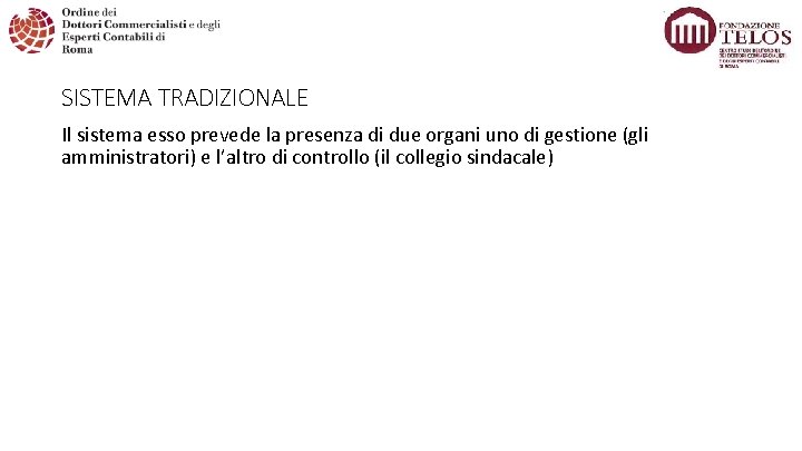 SISTEMA TRADIZIONALE Il sistema esso prevede la presenza di due organi uno di gestione