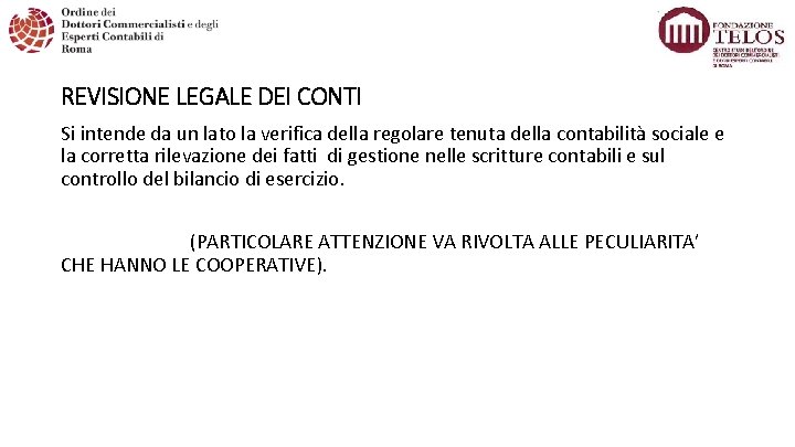 REVISIONE LEGALE DEI CONTI Si intende da un lato la verifica della regolare tenuta