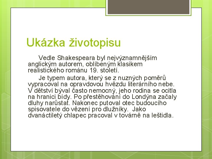 Ukázka životopisu Vedle Shakespeara byl nejvýznamnějším anglickým autorem, oblíbeným klasikem realistického románu 19. století.