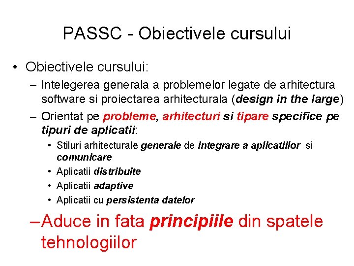 PASSC - Obiectivele cursului • Obiectivele cursului: – Intelegerea generala a problemelor legate de