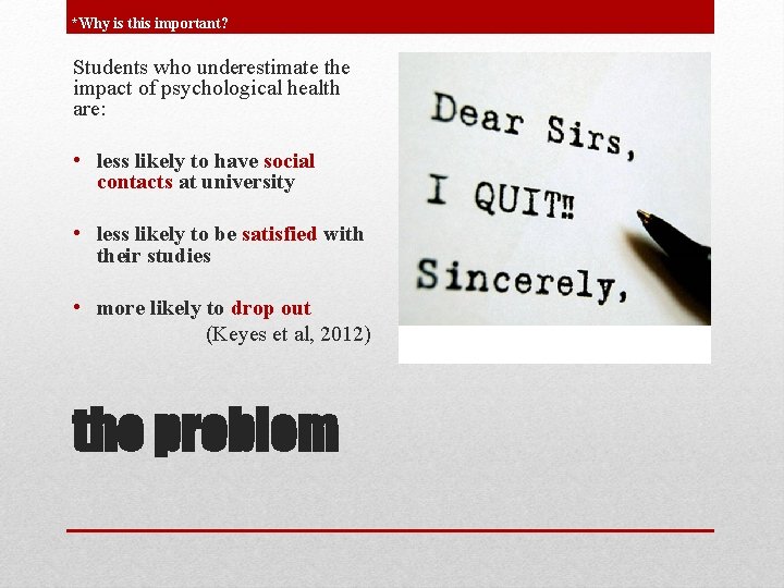 *Why is this important? Students who underestimate the impact of psychological health are: •